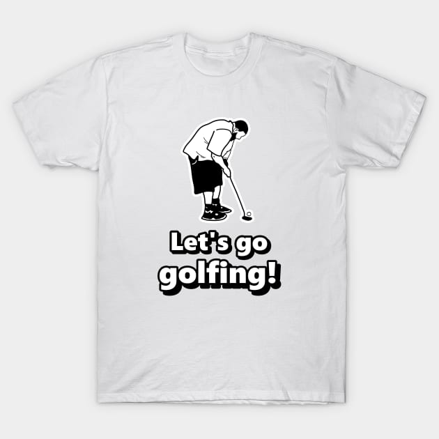 Lets go golfing - Let's go golfing version meme T-Shirt by Linys